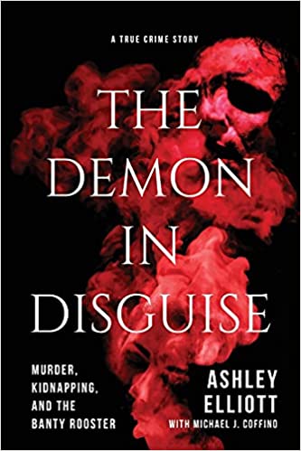 The Demon in Disguise, Murder, Kidnapping, and the Banty Rooster